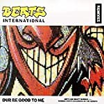 BEATS INTERNATIONAL - DUB BE GOOD TO ME