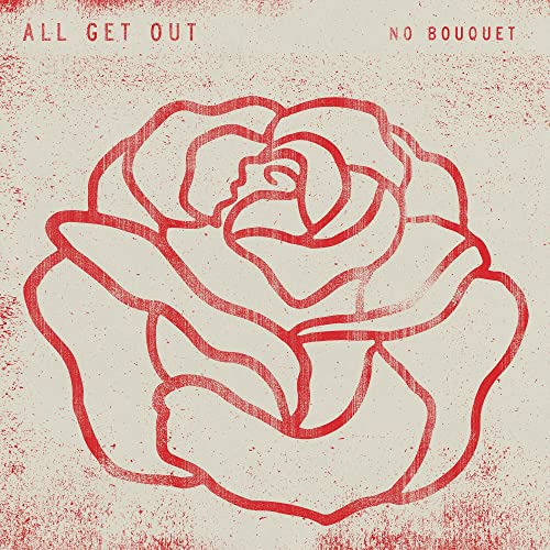 ALL GET OUT - NO BOUQUET