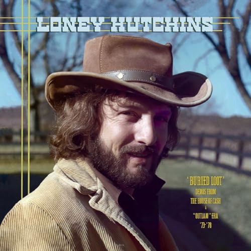 HUTCHINS,LONEY - BURIED LOOT- DEMOS FROM THE HOUSE OF CASH & OUTLAW ERA, ’73-’78 (CD)