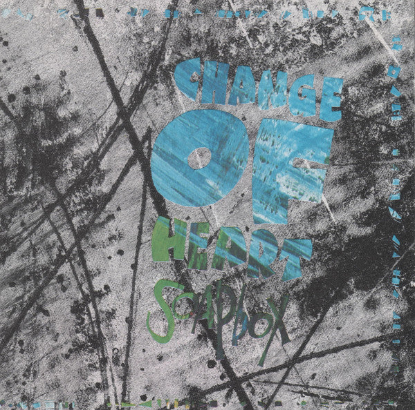 CHANGE OF HEART  - SOAPBOX