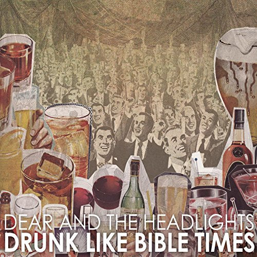 DEAR AND THE HEADLIGHTS - DRUNK LIKE BIBLE TIMES