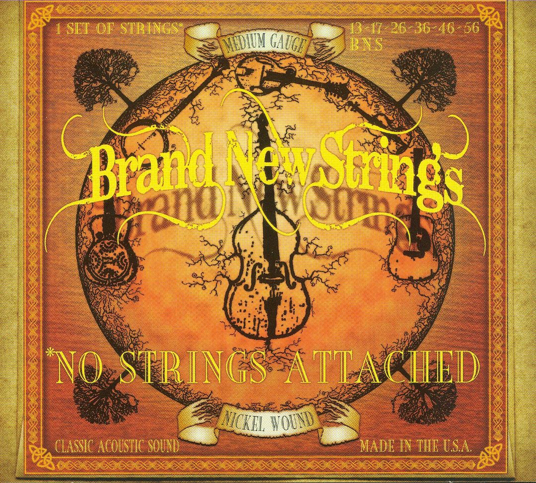 BRAND NEW STRINGS  - NO STRINGS ATTACHED