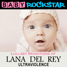BABY ROCKSTAR - LANA DEL REY ULTRAVIOLENCE: LULLABY RENDITIONS [CD]
