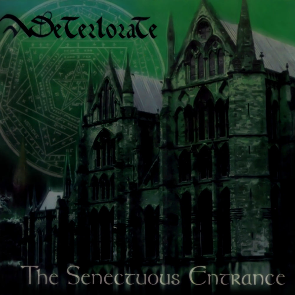 DETERIORATE  - SENECTUOUS ENTRANCE