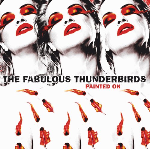 THE FABULOUS THUNDERBIRDS - PAINTED ON