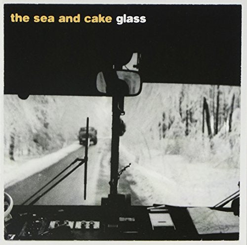 THE SEA AND CAKE - GLASS