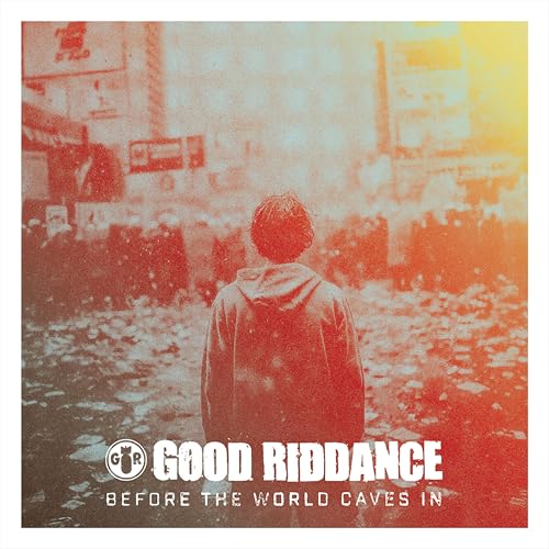 GOOD RIDDANCE - BEFORE THE WORLD CAVES IN (VINYL)