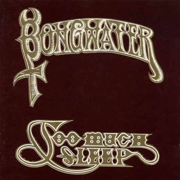 BONGWATER  - TOO MUCH SLEEP