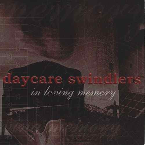 DAYCARE SWINDLERS  - IN LOVING MEMORY