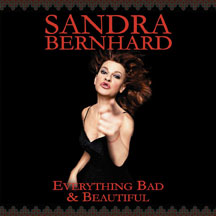 SANDRA BERNHARD - EVERYTHING BAD AND BEAUTIFUL [CD]