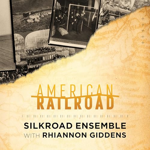 SILKROAD ENSEMBLE & RHIANNON GIDDENS - AMERICAN RAILROAD (CD)