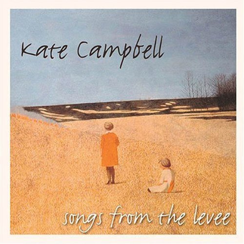 CAMPBELL, KATE  - SONGS FROM THE LEVEE