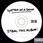 SYSTEM OF A DOWN  - STEAL THIS ALBUM (COMES W/OUT COVER)