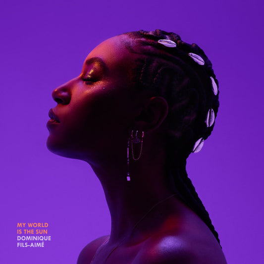 DOMINIQUE FILS-AIMé - MY WORLD IS THE SUN