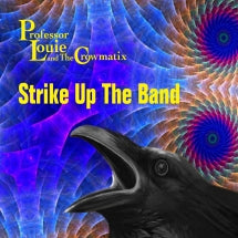 PROFESSOR LOUIE & THE CROWMATIX - STRIKE UP THE BAND [CD]