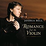 BELL, JOSHUA  - ROMANCE OF THE VIOLIN