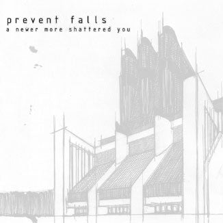PREVENT FALLS  - NEWER MORE SHATTERED YOU