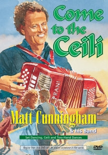 MATT CUNNINGHAM - COME TO THE CEILI [DVD]