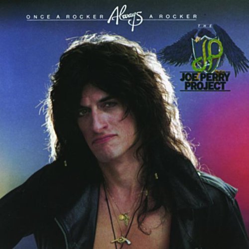 PERRY, JOE PROJECT (AEROSMITH)  - ONCE A ROCKER, ALWAYS A ROCKER