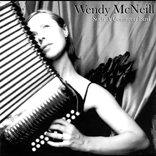 WENDY MCNEILL - SUCH A COMMON BIRD (CD)