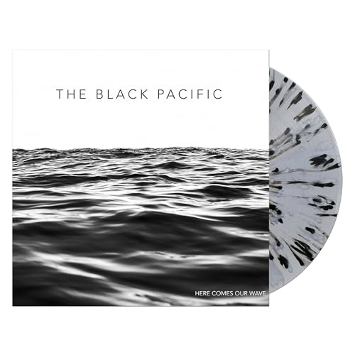 THE BLACK PACIFIC - HERE COMES OUR WAVE (CLEAR WITH BLACK & WHITE SPLATTER LP)