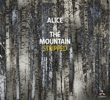 ALICE & THE MOUNTAIN - STRIPPED [CD]