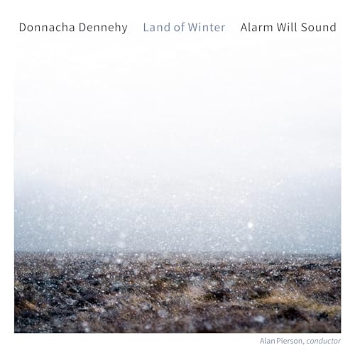 ALARM WILL SOUND & ALAN PIERSON - DONNACHA DENNEHY: LAND OF WINTER (CD)