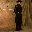 WILLIAMS, HANK JR.  - MAVERICK