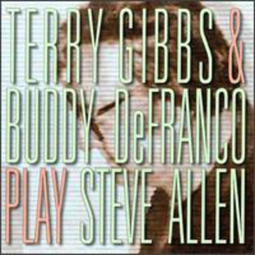 GIBBS, TERRY & BUDDY DE FRANCO  - PLAY STEVE ALLEN
