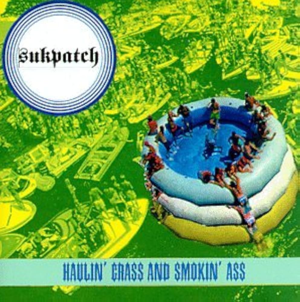 SUKPATCH - HAULIN GRASS AND SMOKIN ASS