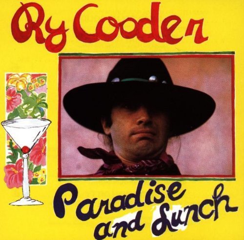 RY COODER - PARADISE AND LUNCH