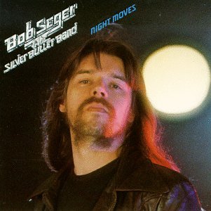 BOB SEGER & THE SILVER BULLET BAND - NIGHT MOVES