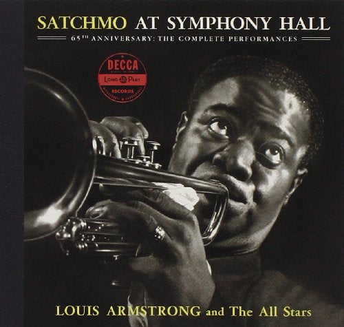 LOUIS ARMSTRONG & THE ALL-STARS - SATCHMO AT SYMPHONY HALL 65TH ANNIVERSARY: COMPLET