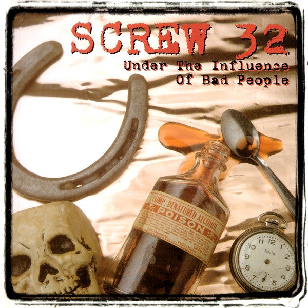SCREW 32  - UNDER THE INFLUENCE OF BAD PEOPLE