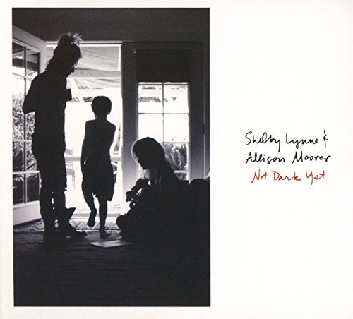 SHELBY LYNNE & ALLISON MOORER - NOT DARK YET