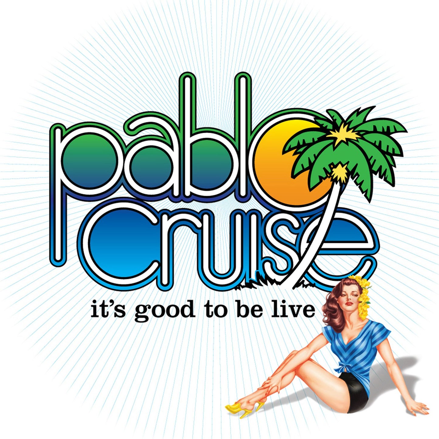 PABLO CRUISE  - IT'S GOOD TO BE LIVE
