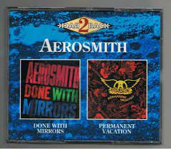 AEROSMITH  - DONE WITH MIRRORS/PERMANENT VACATION (2C