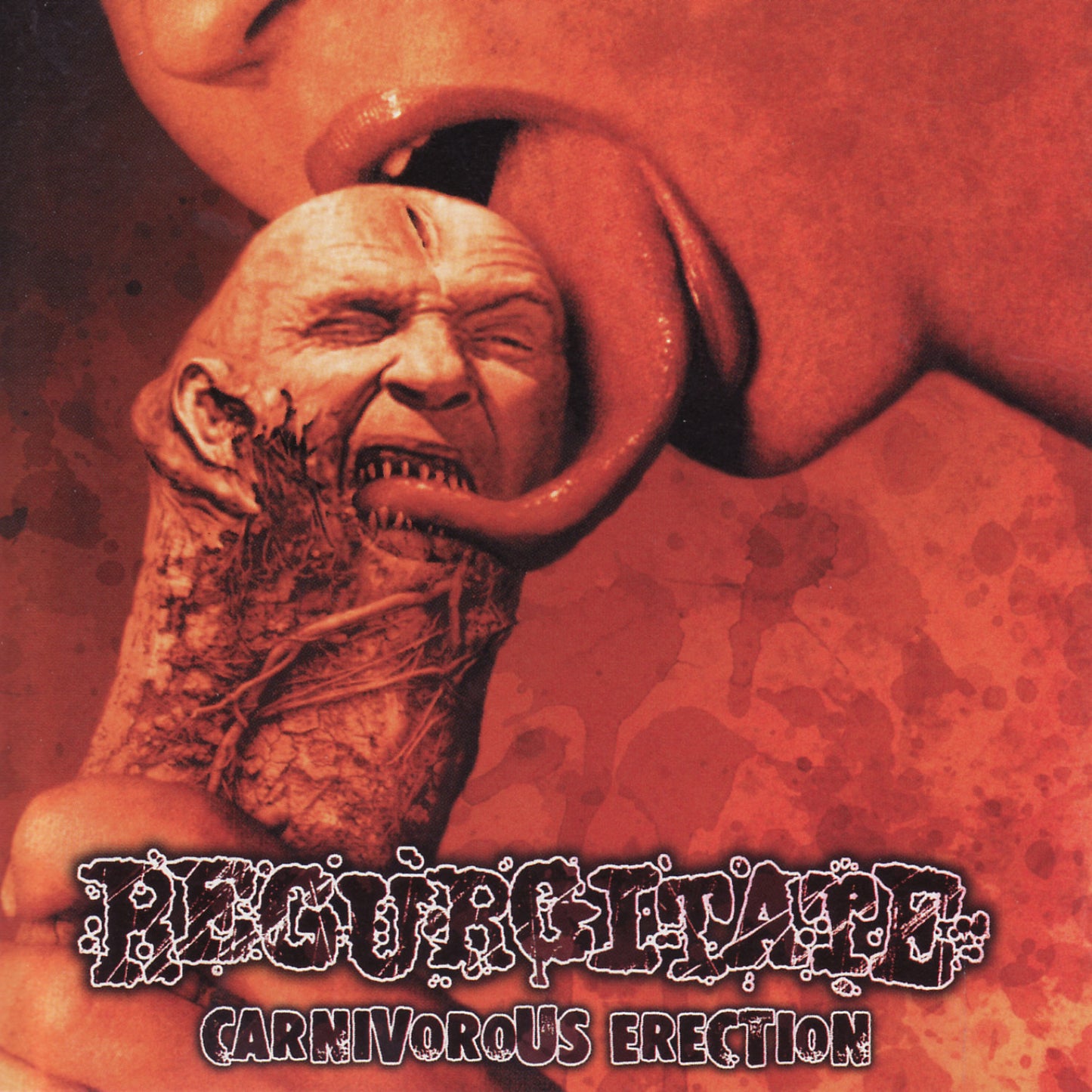 REGURGITATE  - CARNIVOROUS ERECTION