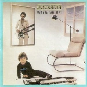 DOUCETTE - MAMA LET HIM PLAY