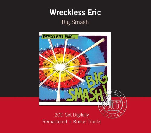 WRECKLESS ERIC  - BIG SMASH (2CDS)(REMASTERED)