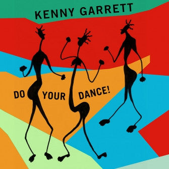 KENNY GARRETT - DO YOUR DANCE!