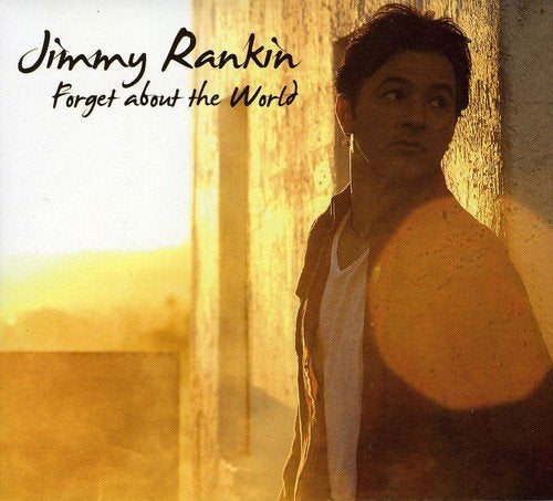 RANKIN, JIMMY - FORGET ABOUT THE WORLD