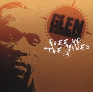 WASHINGTON, GLEN - FREE UP THE VIBES