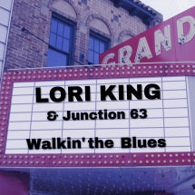 LORI KING & JUNCTION 63 - WALKIN' THE BLUES [CD]