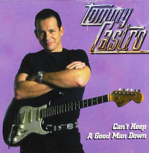 TOMMY CASTRO - CAN'T KEEP A GOOD MAN..