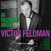 VICTOR FELDMAN - AN ENGLISHMAN ABROAD: THE FIRST US ALBUMS 1957-61 [CD]