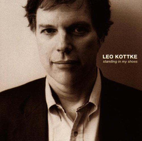 KOTTKE, LEO - STANDING IN MY SHOES