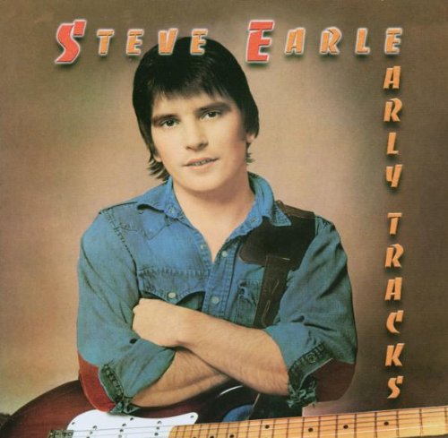 EARLE, STEVE - EARLY TRACKS