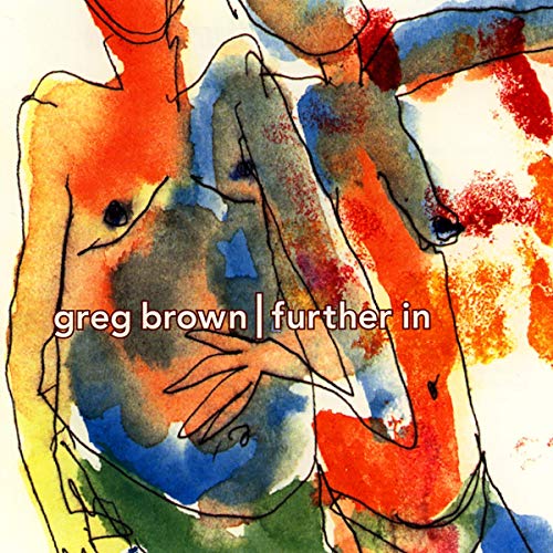 BROWN, GREG  - FURTHER IN