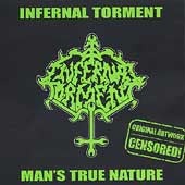 INFERNAL TORMENT  - MANS TRUE NATURE